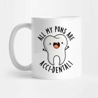 All My Puns Are Acci-dental Funny Tooth Pun Mug